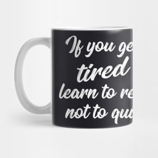 Learn to rest, not to quit Mug